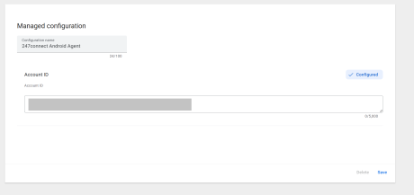 Google Admin Console screen showing the Managed configuration section for the 247connect Android Agent app. The user is entering a configuration name and account ID, with options to Delete or Save the configuration. A "Configured" label appears next to the account ID field.